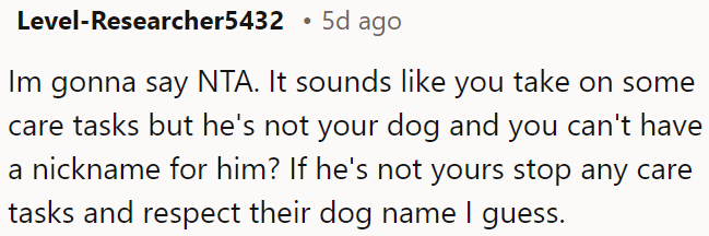 If the dog isn't OP's, he should stop doing care tasks and respect their chosen name for the dog.