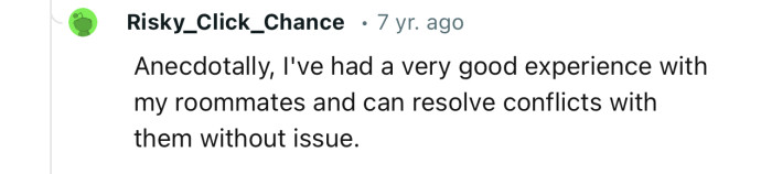 Some people are lucky enough to have roommates who are reasonable and ready to resolve things amicably