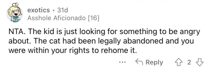 "The kid is just looking for something to be angry at. The cat had been legally abandoned."