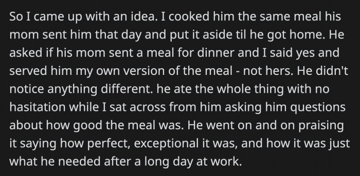 She cooked the same meal Mickey's mom made for him that day and served what she made instead. Soon, enough Mickey was praising his mom's delicious cooking not knowing his wife made it.