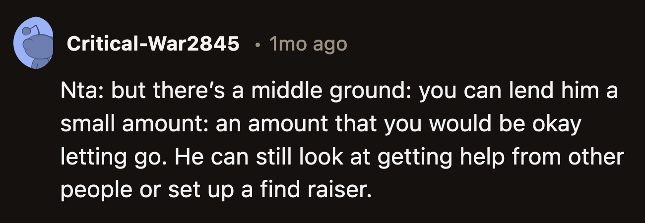 If OP Feels She Needs to Help Alex in Some Way, She Could Lend Him a Fraction of the Cost—Only an Amount She Would Be Comfortable Losing.