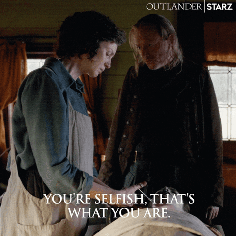 Selfish is *exactly* what he is being.