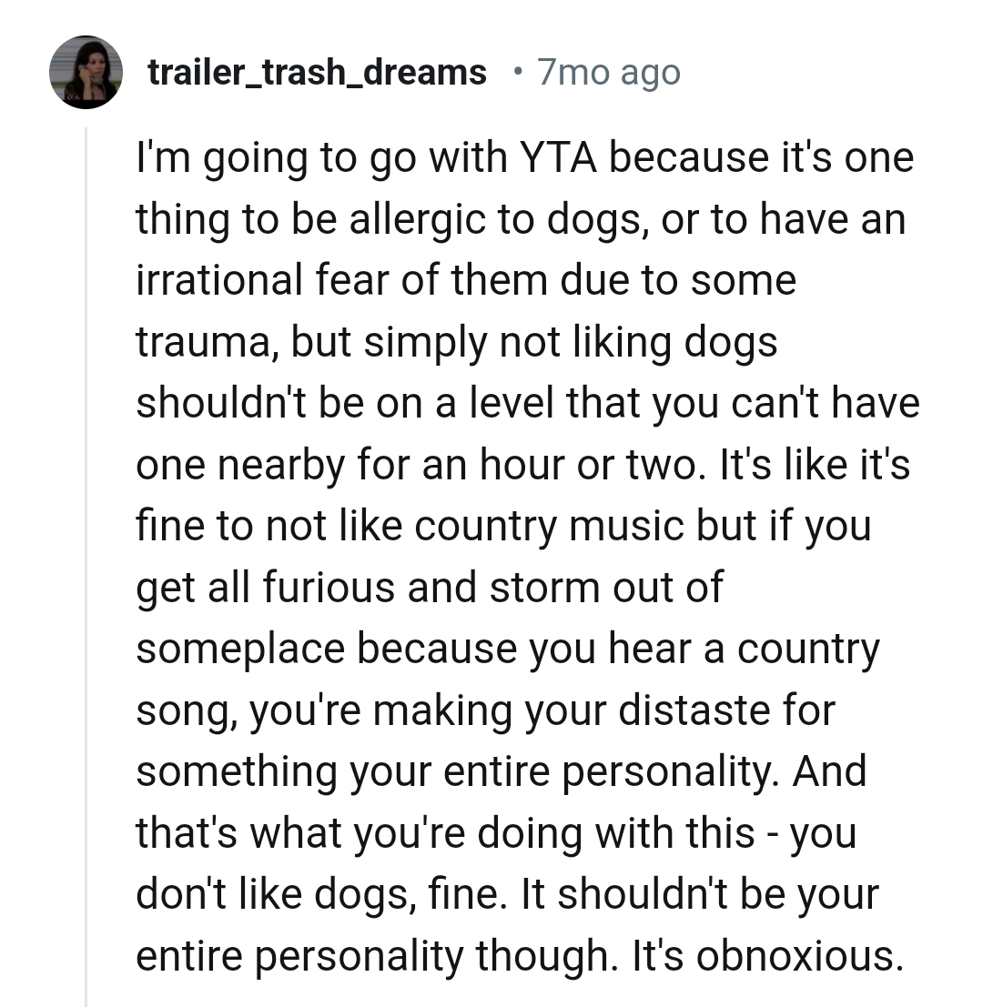 Not liking dogs shouldn't be at a level where you can't have one nearby