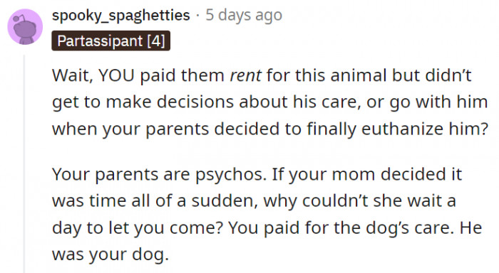18. Although OP was paying for everything for the dog and even paying their parents rent for the dog, they still didn't get a say in anything