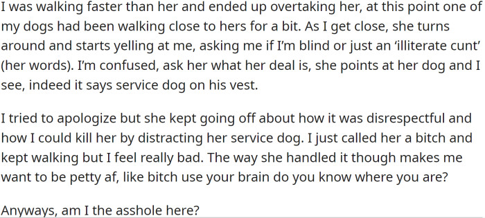 OP ended up overtaking the woman, and at this point, one of OP’s dogs had been walking close to the woman’s dog for a bit. The woman suddenly turned around and started yelling.