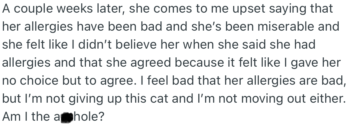 After the arrival of the cat, OP’s roommate tells him she is allergic and has been miserable since the cat was brought.