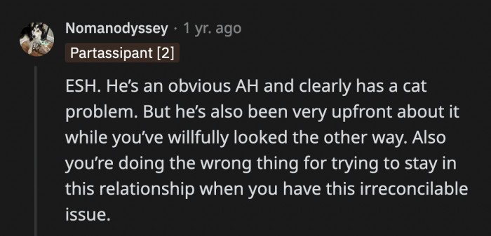 OP is not completely blameless because she dismissed every negative thing he said about cats said this Redditor