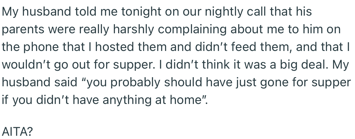 OP’s husband later told her that his parents were complaining bitterly about not being fed when they came over