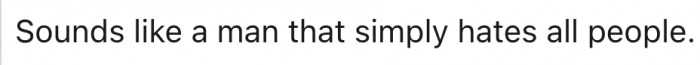 14. The man is antisocial.