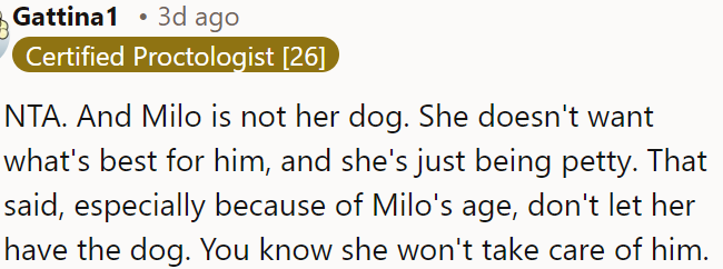 OP should not give her Milo because she’s petty and will not care for him properly, especially given his age.