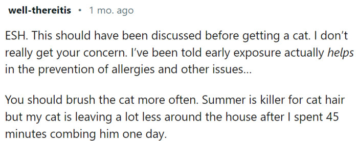 Some theories suggest that early exposure to pet hair actually reduces the risk of allergies.