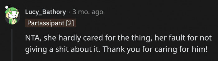 I feel like the cat is also grateful that there was at least one person in that house who cared about him.