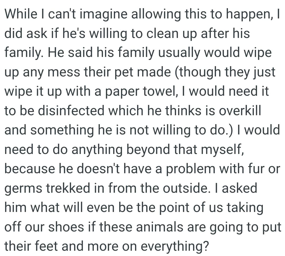 He doesn't have a problem with fur or germs trekked in from the outside.