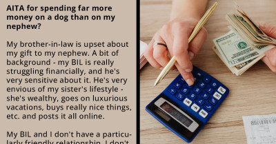 Brother-In-Law Mad At Woman For Spending More Money On Sister's Dog Than Nephew