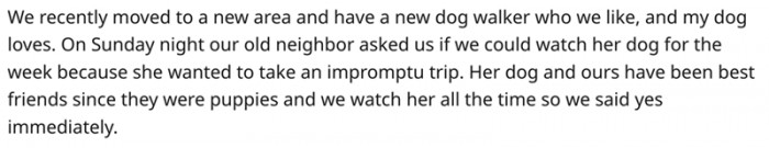 All of this started when the family's friend asked them to watch their dog for a week, and they had no problems with that.