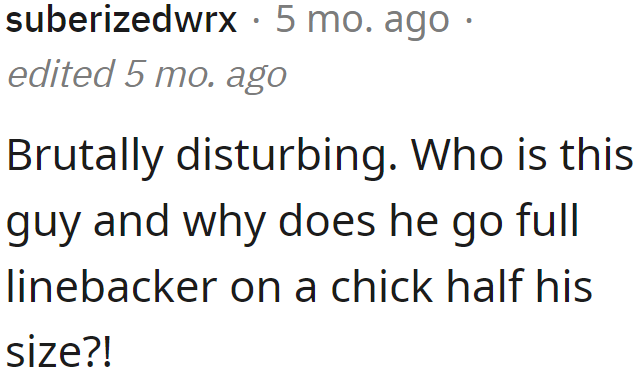 This guy doesn't pick someone his own size.