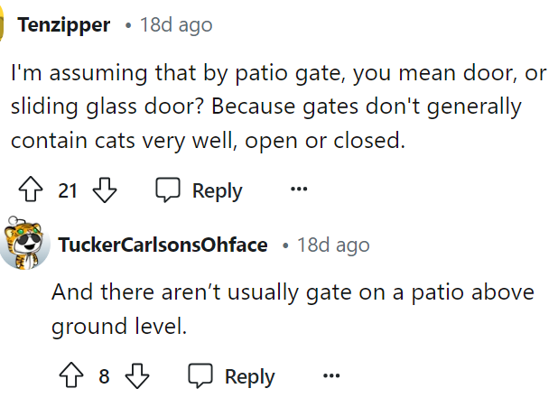 Some people had a few questions about the specifics of the situation and how the cat got out through her patio gate.