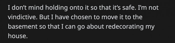 OP needed to redecorate so she moved her ex's stuff to her basement