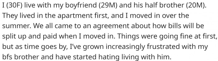 She lives with his BF and his half-brother. And he is not a dream roommate.
