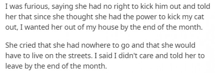 He wanted her out of the house by the end of the month, and she told him that she would end up living on the streets if he did that.