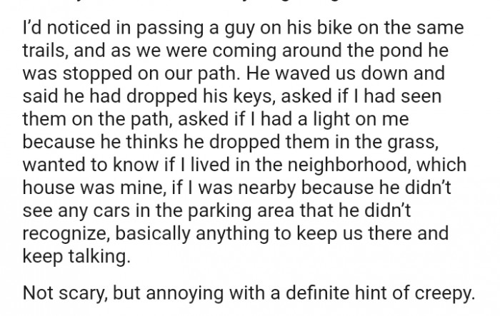 It was annoying and creepy too