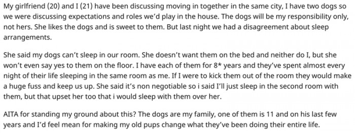 OP is a young man planning to start living with his girlfriend. He has two dogs, and reaching an agreement about responsibilities around them was easy. However, sleep arrangements were not so easy to agree on.