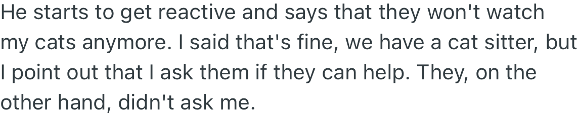 OP’s brother tells her he won't help look after her cats anymore. She points out to him that he did not even ask her for help with his dogs.