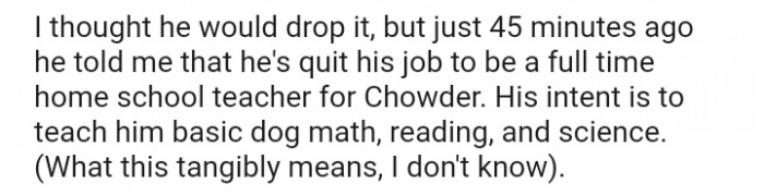 He told me that he has quit his job