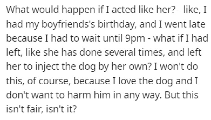 She believes that it's unfair for her sister to leave her to do these injections on her own