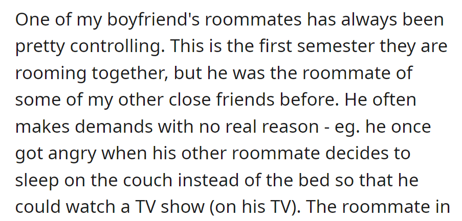 OP's boyfriend's roommate is controlling, insisting on specific sleeping arrangements for trivial reasons like watching TV.