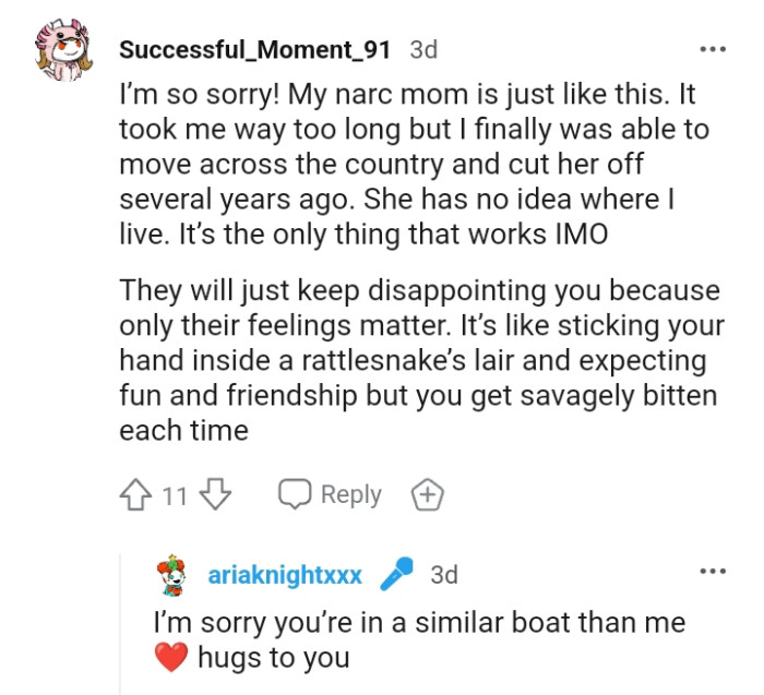 They will just keep disappointing the OP because only their feelings matter