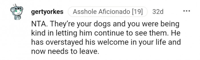 13. He has clearly overstayed his welcome in your life