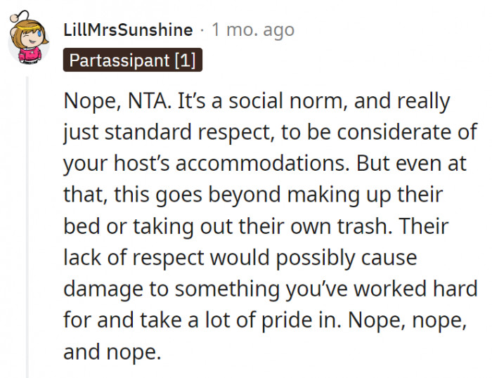 10. It's common sense and a basic social norm to be considerate of your host's accommodations
