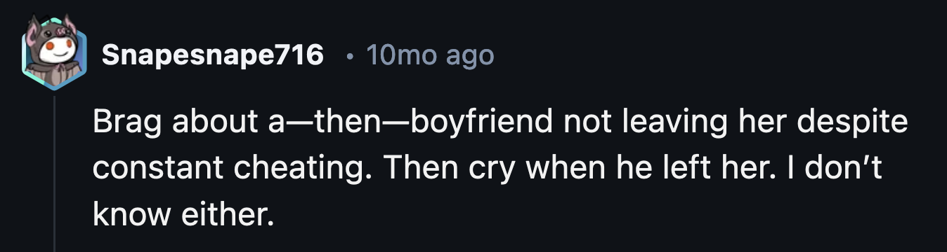 8. They only recognize pain when they're the ones feeling it.