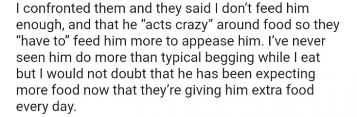 He “Acts Crazy” Around Food, So They “Have To” Feed Him More