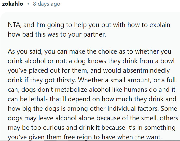 Dogs trust their owners and would eat or drink basically anything we give them