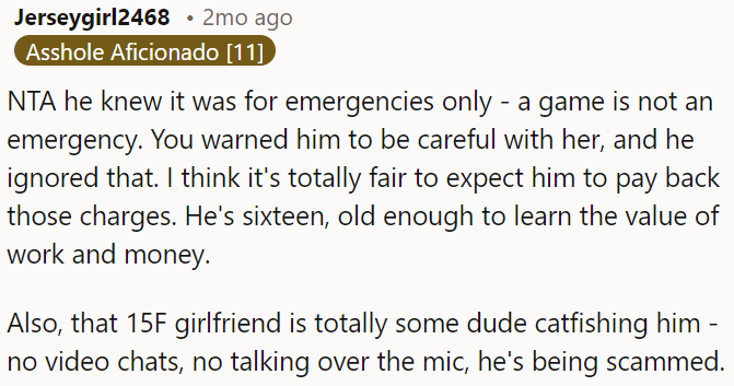 The girlfriend's situation is suspicious, he might be getting scammed.