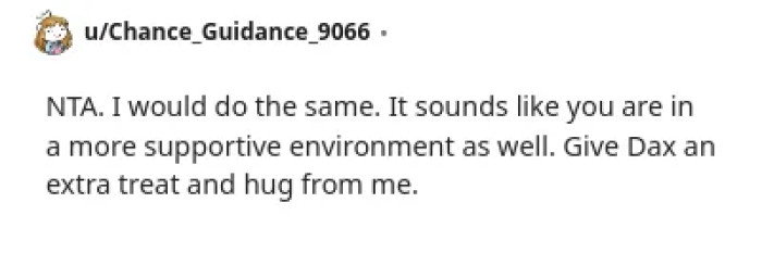 Moving in with the grandpa means the OP will have a supportive environment.