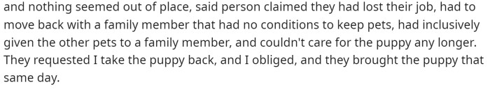 OP mentions that the person claimed the dog, and everything seemed fine until they requested to return the puppy due to their circumstances.
