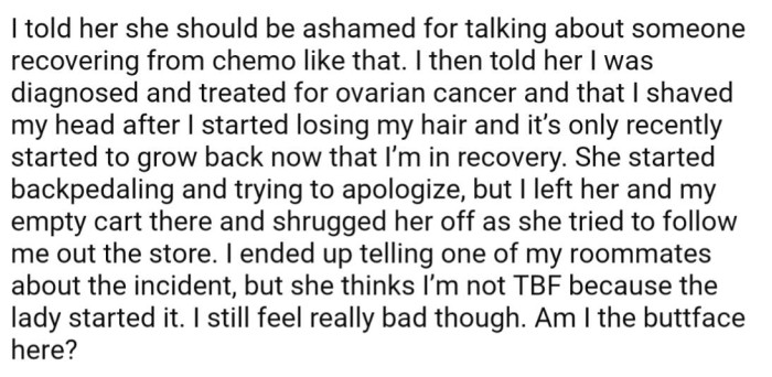 OP flipped it on the woman, claiming to be recovering from cancer and that her hair was just starting to grow back