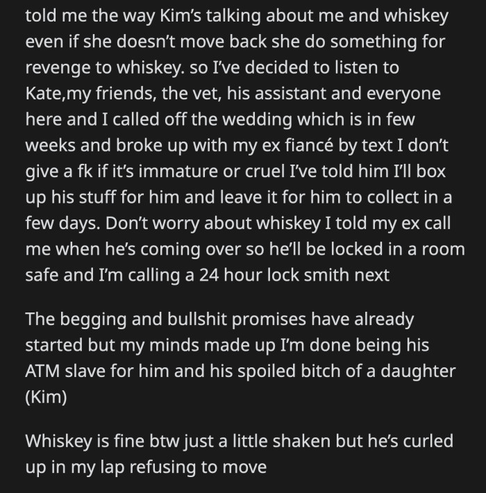 OP Broke Up with Her Fiancé and Is Taking Extra Measures to Protect Whiskey in Case Kim or Her Father Tries to Harm Him Again