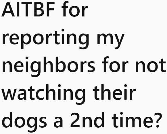 The neighbor's dogs keep getting into the OP's property.