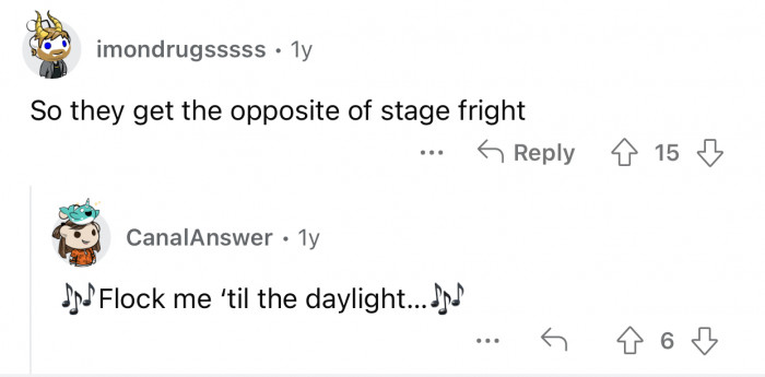 The complete opposite of what most humans usually have to deal with.