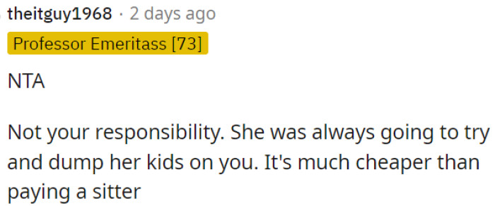 She should hire a sitter.