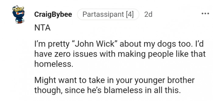 13. You might want to take in your younger brother