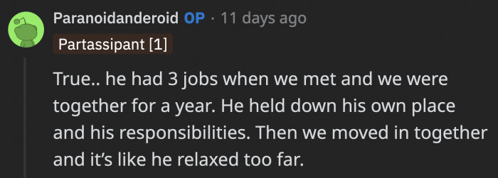 Apparently, OP's boyfriend used to be more responsible before they moved in.
