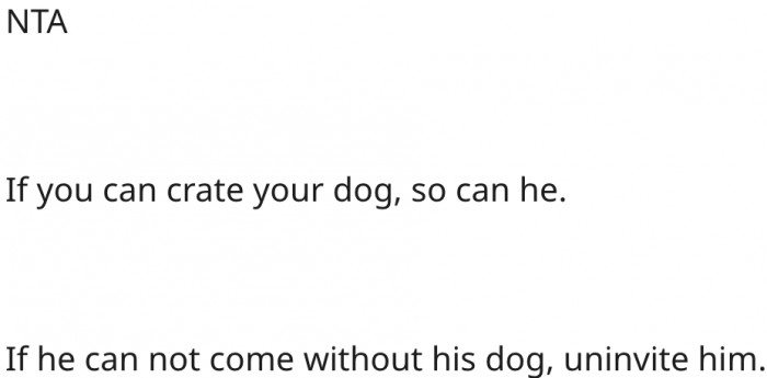 6. If her brother insists on bringing his dog, she should uninvite him.