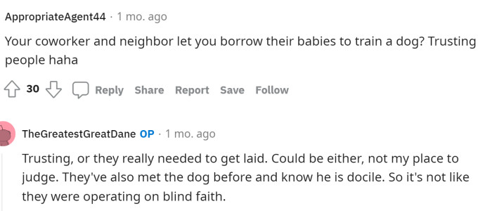 Someone expressed concern about him being able to borrow neighbors' babies to train a dog, but OP clarified it.