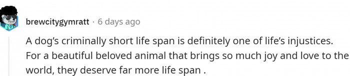 They definitely deserve to live longer.