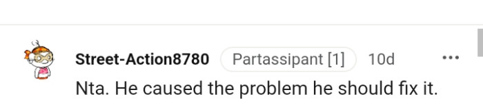 He's the cause of the problem, so he should fix it.